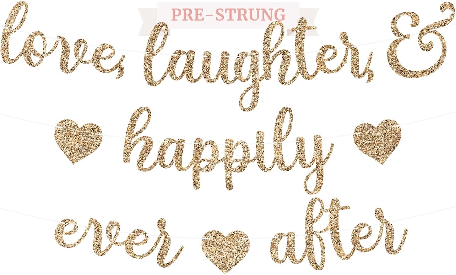 Pre-Strung Love Laughter & Happily Ever After Banner - Gold Bridal Banner | No DIY - Pre-Strung on 8 ft Strands - Gold Glitter Wedding, Bachelorette, 